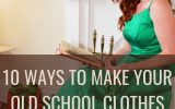 10 ways to make your old school clothes look new again